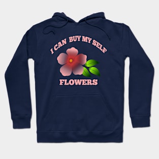 I can buy myself flowers Hoodie